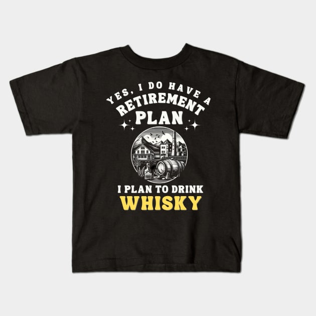 Retirement plan whisky Kids T-Shirt by MaltyShirts